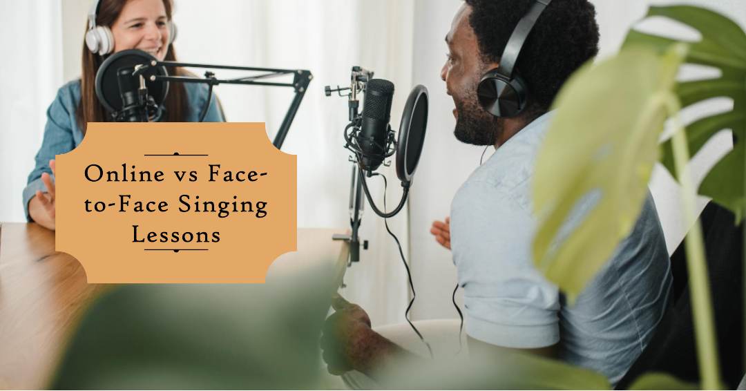 Online vs Face-to-Face Singing Lessons: How to Choose the Best Location For Your Vocal Development
