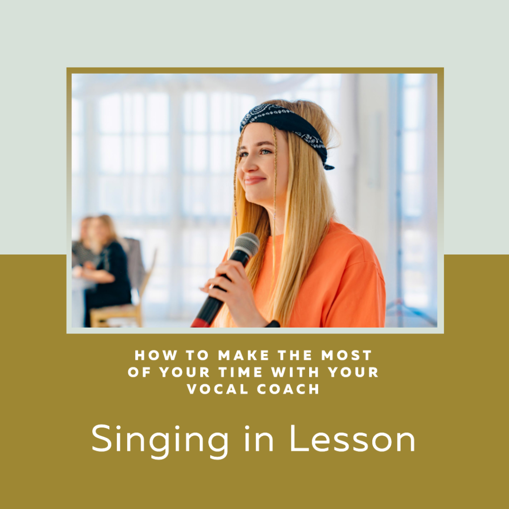 Singing in Lesson: How to Make the Most of Your Time with Your Vocal Coach