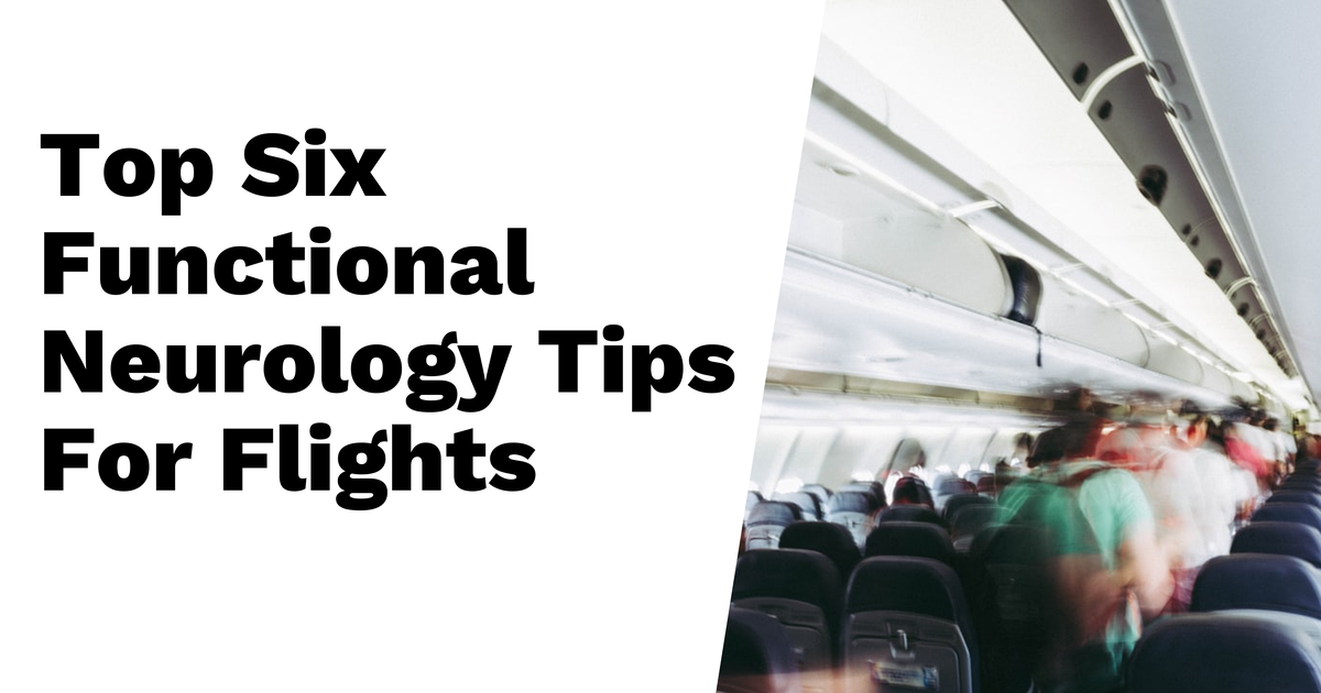Top 6 Functional Neurology Tricks for Long Flights